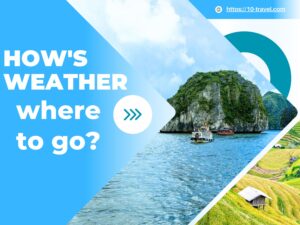 Vietnam weather and where to go?