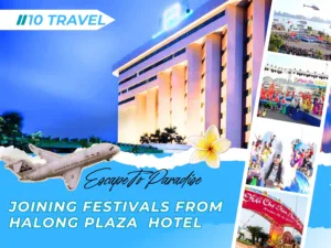 Is It Convenient for Joining Festivals from Halong Plaza Hotel? Discover Halong’s Cultural Heartbeat